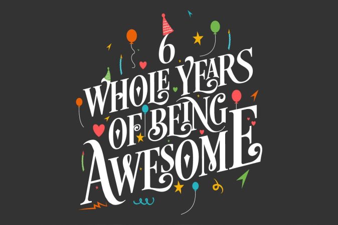 Birthday 6 years of being awesome